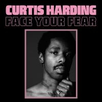 Curtis Harding - Face Your Fear