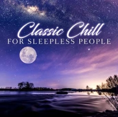 Various Artists - Classic Chill For Sleepless People