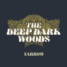 Deep Dark Woods - Yarrow