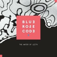 Blue Rose Code - Water Of Leith