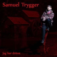 Trygger Samuel - Jag Har Drömt