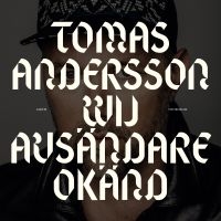 TOMAS ANDERSSON WIJ - AVSÄNDARE OKÄND