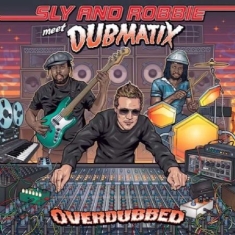 Sly & Robbie Meet Dubmatix - Overdubbed