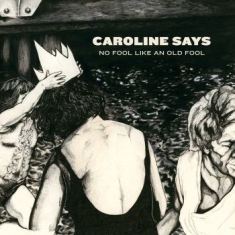 Caroline Says - No Fool Like An Old Fool