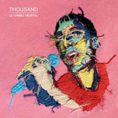 Thousand - Le Tunnel Vegetal