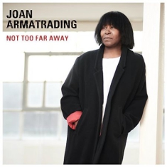 Joan Armatrading - Not Too Far Away