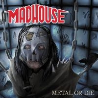 Madhouse - Metal Or Die