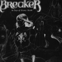 Breaker - In Days Of Heavy Metal