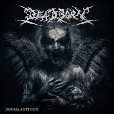 Deadborn - Dogma Anti God