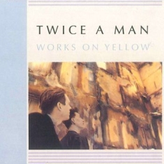 Twice A Man - Works On Yellow