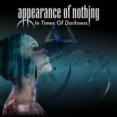 Appearance Of Nothing - In Times Of Darkness