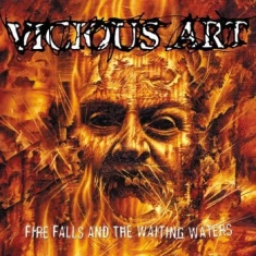 Vicious Art - Fire Falls And The Waiting Waters