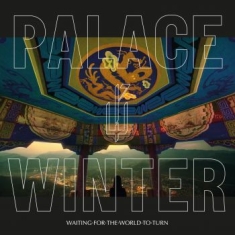 Palace Winter - Waiting For The World To Turn