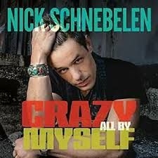 Schnebelen Nick - Crazy All By Myself