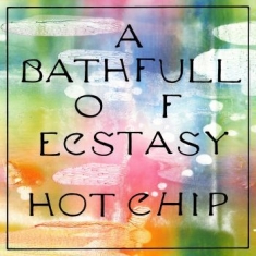 Hot Chip - A Bath Full Of Ecstasy