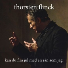 Thorsten Flinck - Kan Du Fira Jul Med En Sån Som Jag?