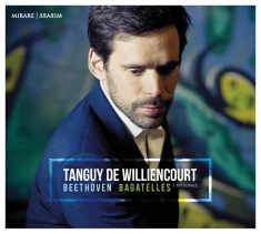 Tanguy De Williencourt - Beethoven Bagatelles