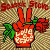 SEASICK STEVE - LOVE & PEACE