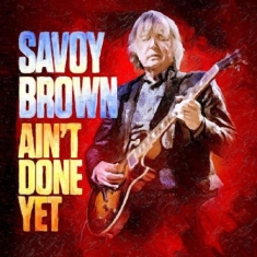 Savoy Brown - Ain't Done Yet