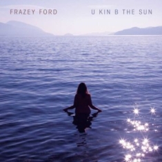 Frazey Ford - U Kin B The Sun