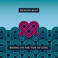 Deacon Blue - Riding On The Tide Of Love