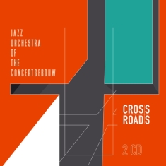 Jazz Orchestra Of The Concertgebouw - Crossroads