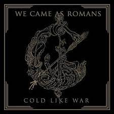 We Came As Romans - Cold Like War