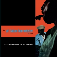 Art & Ben Webster -Quartet- Tatum - Art Tatum & Ben Webster Quartet