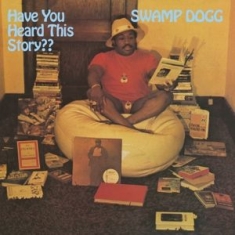 Swamp Dogg - Have You Heard This Story?