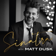 Matt Dusk - Sinatra With Matt Dusk