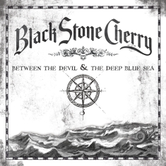 Black Stone Cherry - Between The Devil & The Deep Blue Sea