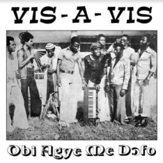 Vis-A-Vis - Obi Agye Me Dofo