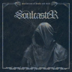 SOULCASTER - MAELSTROM OF DEATH AND STEEL