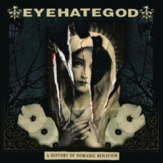 Eyehategod - A History Of Nomadic Behavior