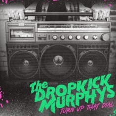 Dropkick Murphys - Turn Up The Dial