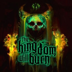 Thy Kindom Will Burn - Thy Kindom Will Burn