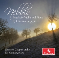 Cooper Jameson & Eli Kalman - Nebbie: Music For Violin & Piano By Respighi