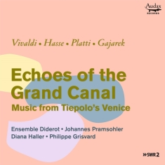 Ensemble Diderot - Echoes Of The Grand Canal: Music From Tiepolo's Venice