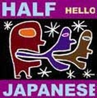 Half Japanese - Hello