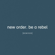 New Order - Be A Rebel Remixed