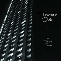 Ironed Out - In These Ends