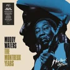 Muddy Waters - Muddy Waters: The Montreux Years