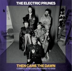 Electric Prunes - Then Came The Dawn Complete Recordi