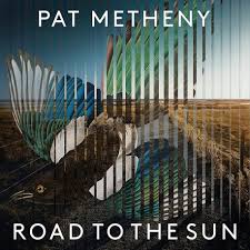 Pat Metheny - Road To The Sun