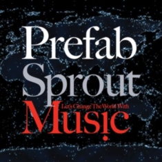 Prefab Sprout - Let's Change the World With Music