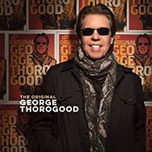 George Thorogood - The Original