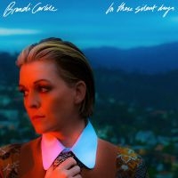 BRANDI CARLILE - IN THESE SILENT DAYS