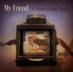 Various Artists - My Friend - A Tribute To Rusty Youn