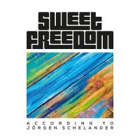 Sweet Freedom - According To Jörgen Schelander