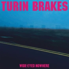 Turin Brakes - Wide-Eyed Nowhere